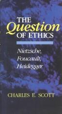 Cover of: The question of ethics by Charles E. Scott