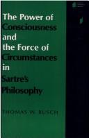 Cover of: The power of consciousness and the force of circumstances in Sartre's philosophy
