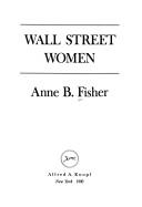 Wall Street women by Fisher, Anne B.