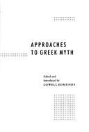 Cover of: Approaches to Greek myth by edited and introduced by Lowell Edmunds.