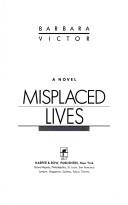 Cover of: Misplaced lives: a novel