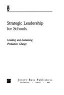 Cover of: Strategic leadershipfor schools by John J. Mauriel