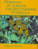 Principles of igneous and metamorphic petrology by Anthony R. Philpotts