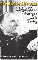Cover of: The braided dream: Robert Penn Warren's late poetry