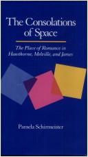 Cover of: The consolations of space: the place of romance in Hawthorne, Melville, and James