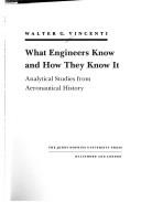 Cover of: What engineers know and how they know it by Walter G. Vincenti