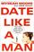 Cover of: Date Like A Man