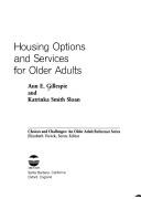 Housing options and services for older adults by Ann E. Gillespie
