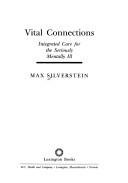 Cover of: Vital connections: integrated care for the seriously mentally ill