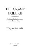 Cover of: The grand failure by Zbigniew K. Brzezinski