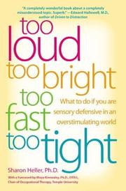 Too Loud, Too Bright, Too Fast, Too Tight by Sharon Heller