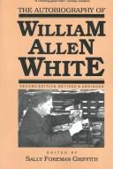 The autobiography of William Allen White by William Allen White