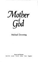 Cover of: Mother of God | Michael Downing