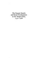 Cover of: The peasant family and rural development in the Yangzi Delta, 1350-1988