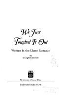 Cover of: We just toughed it out: women in the Llano Estacado