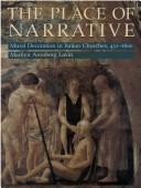 Cover of: The place of narrative: mural decoration in Italian churches, 431-1600