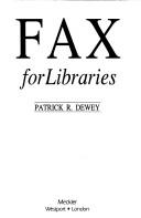 Cover of: Fax for libraries by Patrick R. Dewey