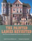 Cover of: The painted ladies revisited: San Francisco's resplendent Victorians inside and out