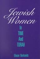 Cover of: Jewish women in time and Torah | Eliezer Berkovits