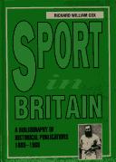 Cover of: Sport in Britain: a bibliography of historical publications, 1800-1988