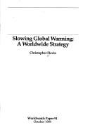 Cover of: Slowing global warming by Christopher Flavin, Christopher Flavin