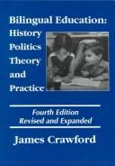 Cover of: Bilingual education: history, politics, theory, and practice