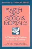 Cover of: Earth, sky, gods & mortals: developing an ecological spirituality