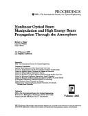 Cover of: Nonlinear optical beam manipulation and high energy beam propagation through the atmosphere: 18-20 January 1989, Los Angeles, California