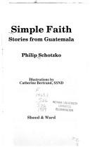 Cover of: Simple faith: stories from Guatemala