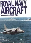 Cover of: Royal Navy aircraft since 1945 by Williams, Ray