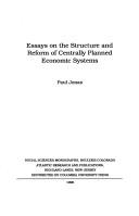 Cover of: Essays on the structure and reform of centrally planned economic systems