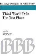 Cover of: Third world debt--the next phase by edited by Edward R. Fried, Philip H. Trezise.