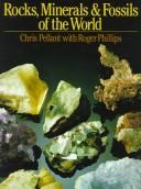 Cover of: Rocks, minerals & fossils of the world by Chris Pellant