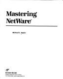 Cover of: Mastering NetWare by Michael L. Hader