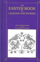 Cover of: The Easter book of legends and stories by selected by Alice Isabel Hazeltine and Elva Sophronia Smith ;illustrated by Pamela Bianco.
