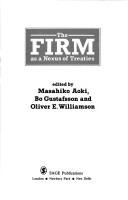 Cover of: The Firm as a nexus of treaties by edited by Masahiko Aoki, Bo Gustafsson, and Oliver E. Williamson.