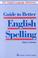 Cover of: Guide to better English spelling