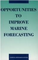 Opportunities to improve marine forecasting by National Research Council (U.S.). Committee on Opportunities to Improve Marine Observation and Forecasting.