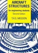 Cover of: Aircraft structures for engineering students by T. H. G. Megson, T. H. G. Megson