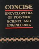 Cover of: Concise encyclopedia of polymer science and engineering by Jacqueline I. Kroschwitz, executive editor.