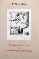 Cover of: The spring flowers own ; & The manifestations of the voyage by Etel Adnan