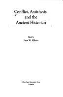 Cover of: Conflict, antithesis, and the ancient historian