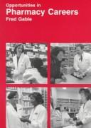 Cover of: Opportunities in pharmacy careers by Fred B. Gable