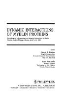 Cover of: Dynamic interactions of myelin proteins by Symposium on Dynamic Interactions of Myelin Proteins (1989 Chicago, Ill.)