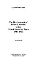 Cover of: The development of ballistic missiles in the United States Air Force, 1945-1960
