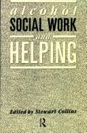 Alcohol, social work, and helping by Stewart Collins