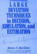 Large deviation techniques in decision, simulation, and estimation by James A. Bucklew