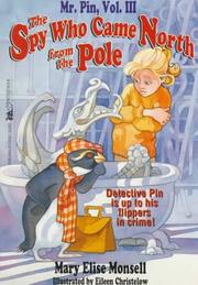 Cover of: The SPY WHO CAME NORTH FROM THE POLE (MR PIN 3): THE SPY WHO CAME NORTH FROM THE POLE (Mr. Pin, Vol 3) by Mary Elise Monsell