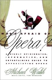 Cover of: Who's afraid of opera?: a highly opinionated, informative, and entertaining guide to appreciating opera