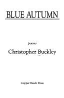 Cover of: Blue autumn by Buckley, Christopher